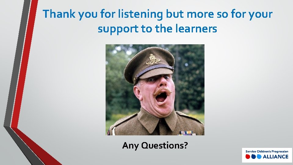 Thank you for listening but more so for your support to the learners Any Thank you for listening but more so for your support to the learners Any
