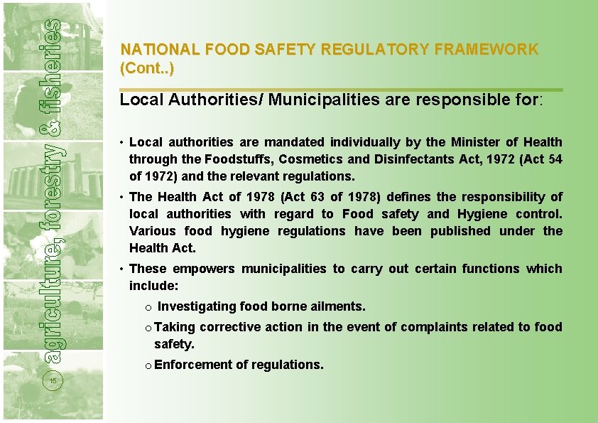 NATIONAL FOOD SAFETY REGULATORY FRAMEWORK (Cont. . ) Local Authorities/ Municipalities are responsible for: NATIONAL FOOD SAFETY REGULATORY FRAMEWORK (Cont. . ) Local Authorities/ Municipalities are responsible for: