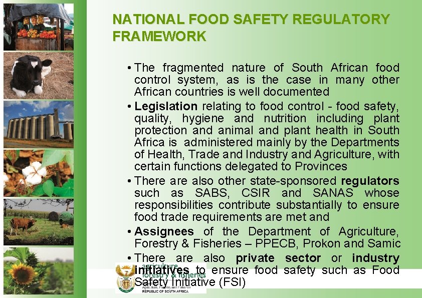 NATIONAL FOOD SAFETY REGULATORY FRAMEWORK • The fragmented nature of South African food control NATIONAL FOOD SAFETY REGULATORY FRAMEWORK • The fragmented nature of South African food control