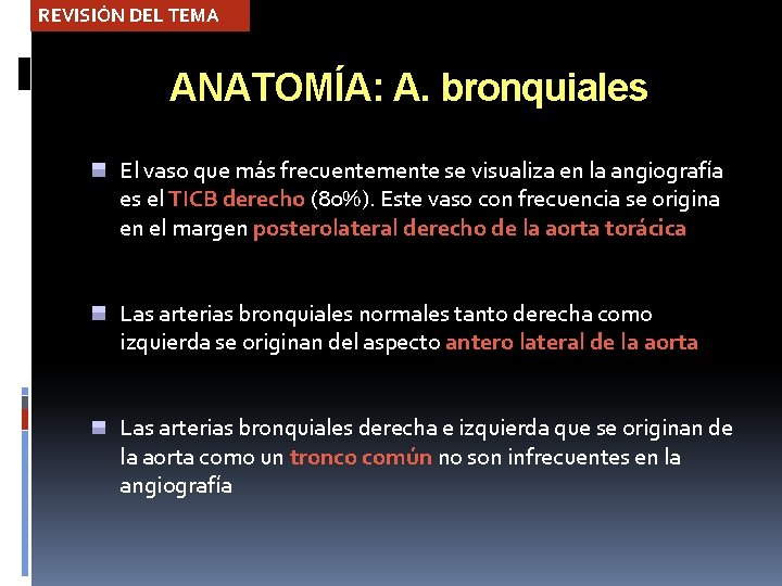 REVISIÓN DEL TEMA ANATOMÍA: A. bronquiales El vaso que más frecuentemente se visualiza en