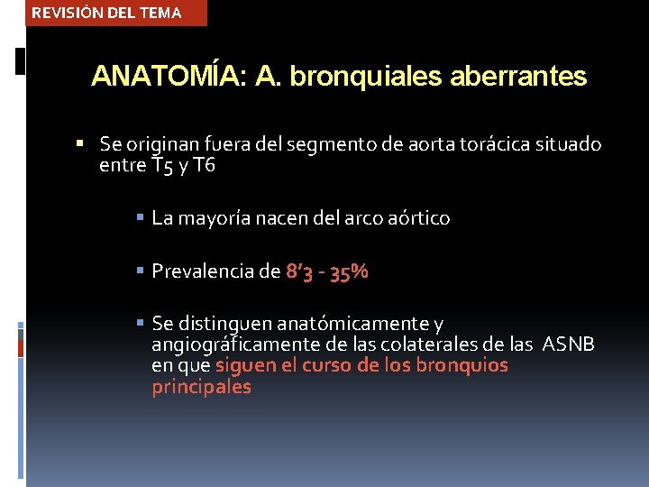 REVISIÓN DEL TEMA ANATOMÍA: A. bronquiales aberrantes Se originan fuera del segmento de aorta