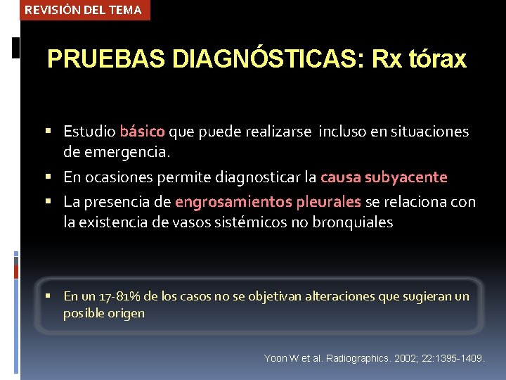 REVISIÓN DEL TEMA PRUEBAS DIAGNÓSTICAS: Rx tórax Estudio básico que puede realizarse incluso en