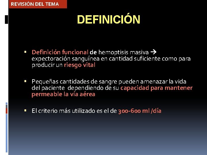 REVISIÓN DEL TEMA DEFINICIÓN Definición funcional de hemoptisis masiva expectoración sanguínea en cantidad suficiente