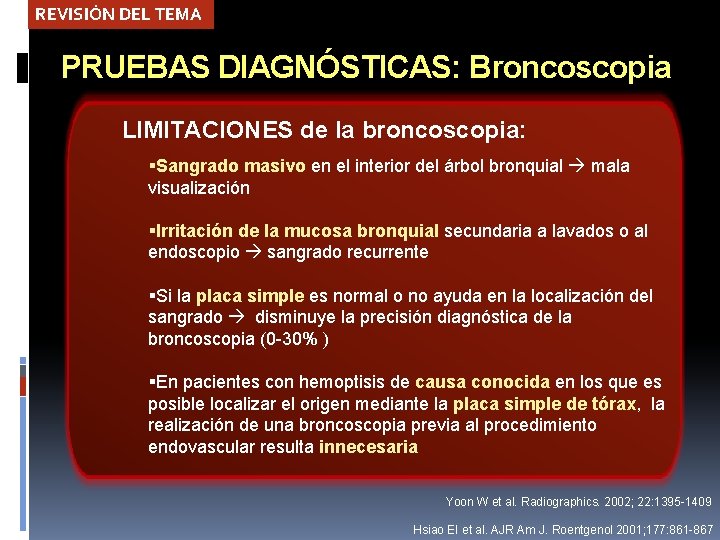 REVISIÓN DEL TEMA PRUEBAS DIAGNÓSTICAS: Broncoscopia LIMITACIONES de la broncoscopia: Sangrado masivo en el