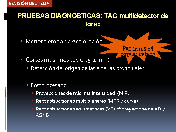 REVISIÓN DEL TEMA PRUEBAS DIAGNÓSTICAS: TAC multidetector de tórax Menor tiempo de exploración Cortes