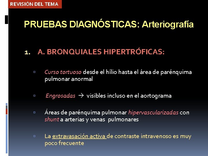 REVISIÓN DEL TEMA PRUEBAS DIAGNÓSTICAS: Arteriografía 1. A. BRONQUIALES HIPERTRÓFICAS: Curso tortuoso desde el