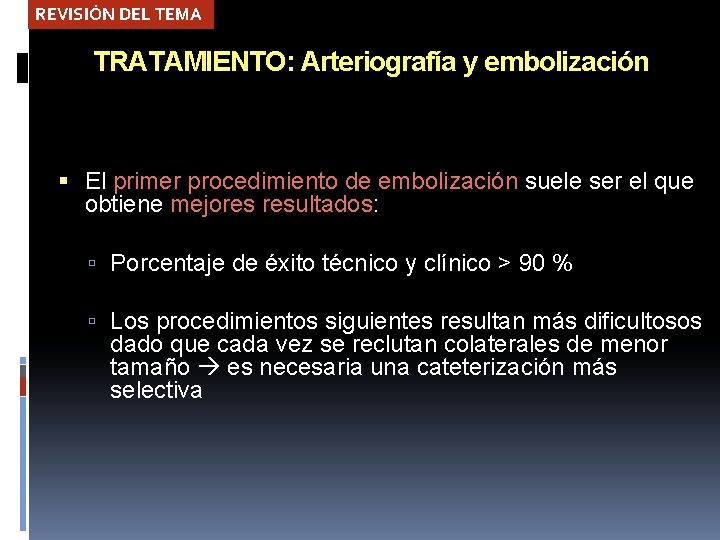 REVISIÓN DEL TEMA TRATAMIENTO: Arteriografía y embolización El primer procedimiento de embolización suele ser