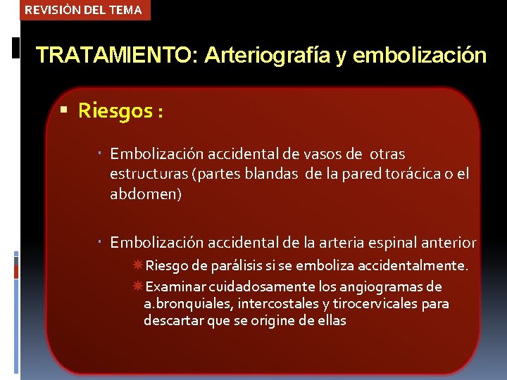 REVISIÓN DEL TEMA TRATAMIENTO: Arteriografía y embolización Riesgos : Embolización accidental de vasos de