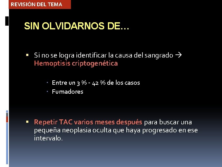 REVISIÓN DEL TEMA SIN OLVIDARNOS DE… Si no se logra identificar la causa del