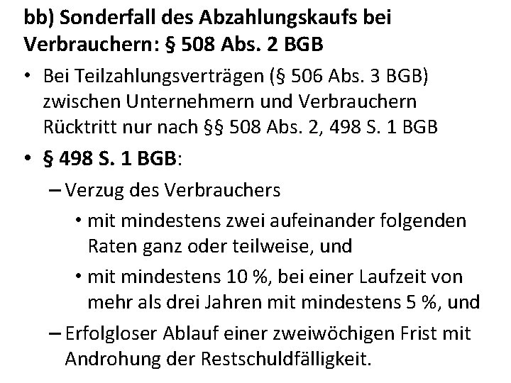 bb) Sonderfall des Abzahlungskaufs bei Verbrauchern: § 508 Abs. 2 BGB • Bei Teilzahlungsverträgen