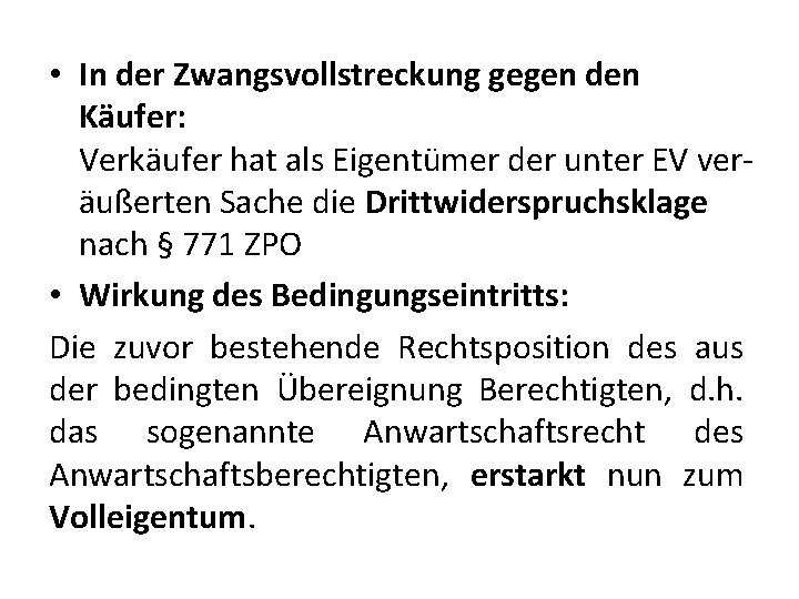  • In der Zwangsvollstreckung gegen den Käufer: Verkäufer hat als Eigentümer der unter