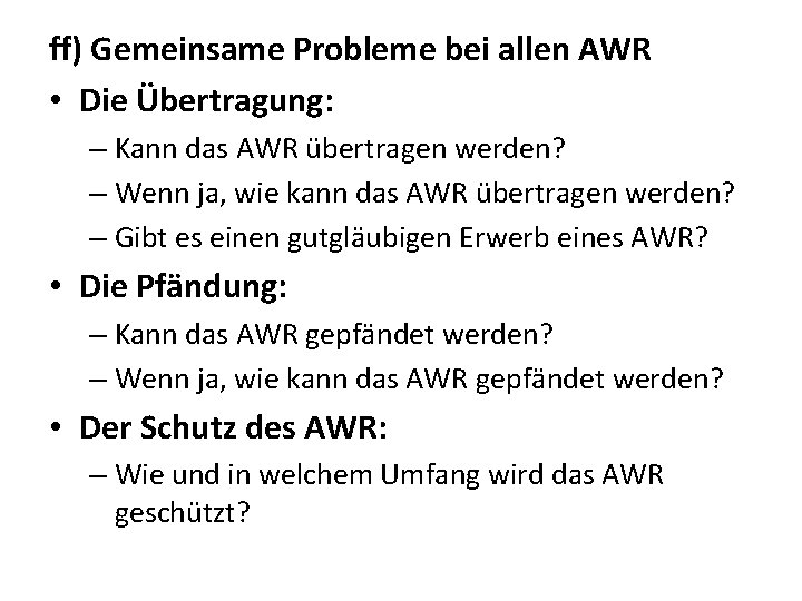 ff) Gemeinsame Probleme bei allen AWR • Die Übertragung: – Kann das AWR übertragen