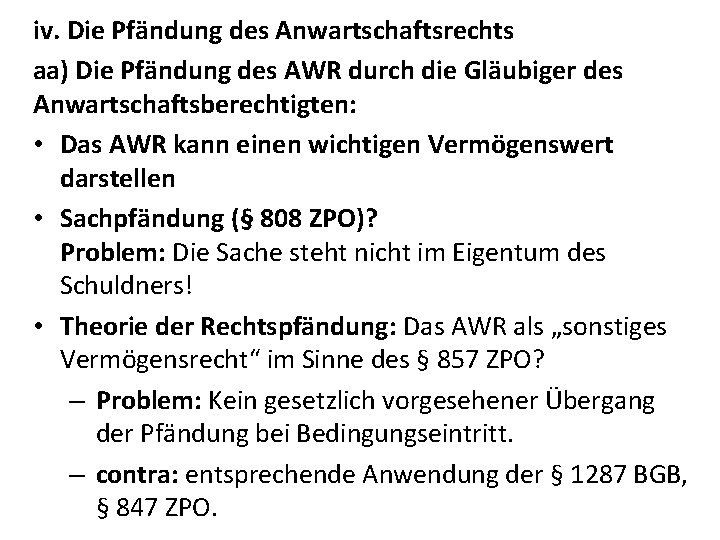 iv. Die Pfändung des Anwartschaftsrechts aa) Die Pfändung des AWR durch die Gläubiger des