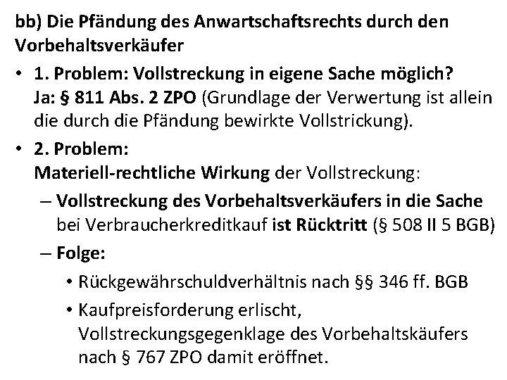 bb) Die Pfändung des Anwartschaftsrechts durch den Vorbehaltsverkäufer • 1. Problem: Vollstreckung in eigene