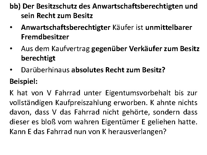 bb) Der Besitzschutz des Anwartschaftsberechtigten und sein Recht zum Besitz • Anwartschaftsberechtigter Käufer ist