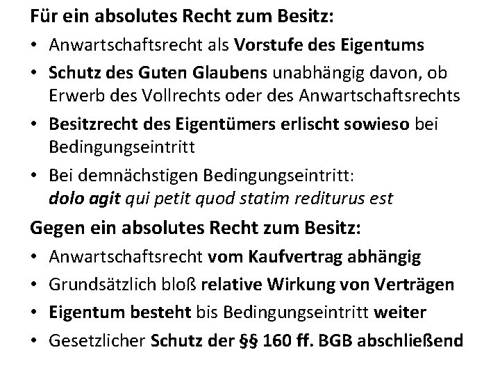 Für ein absolutes Recht zum Besitz: • Anwartschaftsrecht als Vorstufe des Eigentums • Schutz