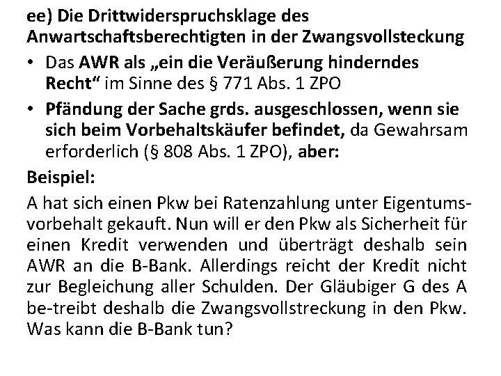 ee) Die Drittwiderspruchsklage des Anwartschaftsberechtigten in der Zwangsvollsteckung • Das AWR als „ein die