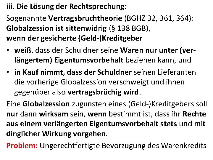 iii. Die Lösung der Rechtsprechung: Sogenannte Vertragsbruchtheorie (BGHZ 32, 361, 364): Globalzession ist sittenwidrig