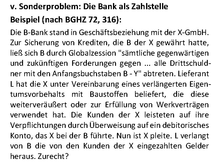 v. Sonderproblem: Die Bank als Zahlstelle Beispiel (nach BGHZ 72, 316): Die B-Bank stand