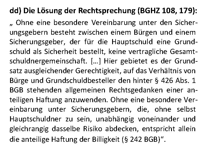 dd) Die Lösung der Rechtsprechung (BGHZ 108, 179): „ Ohne eine besondere Vereinbarung unter