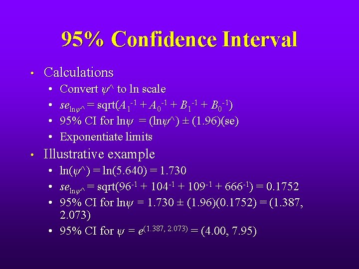 95% Confidence Interval • Calculations • • • Convert ψ^ to ln scale selnψ^