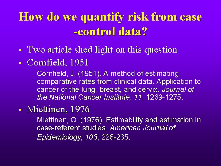 How do we quantify risk from case -control data? • • Two article shed