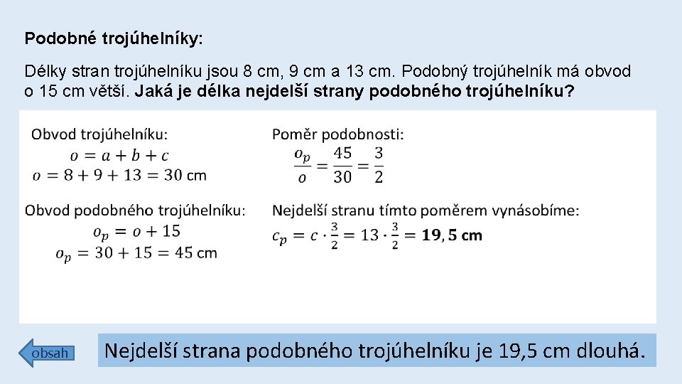 Podobné trojúhelníky: Délky stran trojúhelníku jsou 8 cm, 9 cm a 13 cm. Podobný