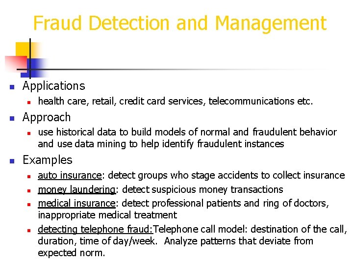 Fraud Detection and Management n Applications n n Approach n n health care, retail,