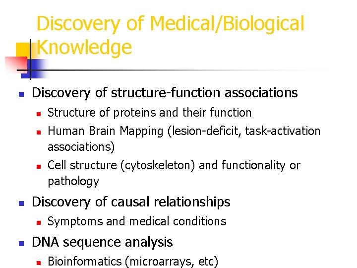 Discovery of Medical/Biological Knowledge n Discovery of structure-function associations n n Human Brain Mapping