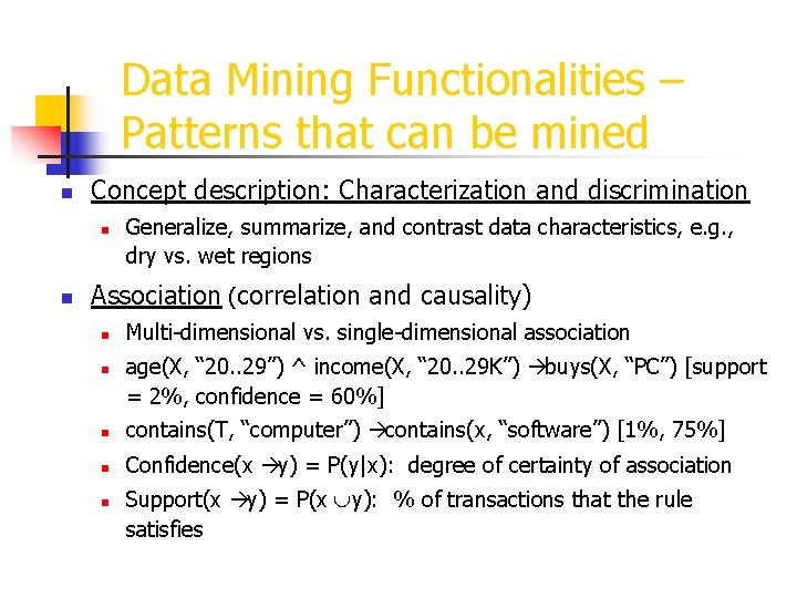 Data Mining Functionalities – Patterns that can be mined n Concept description: Characterization and