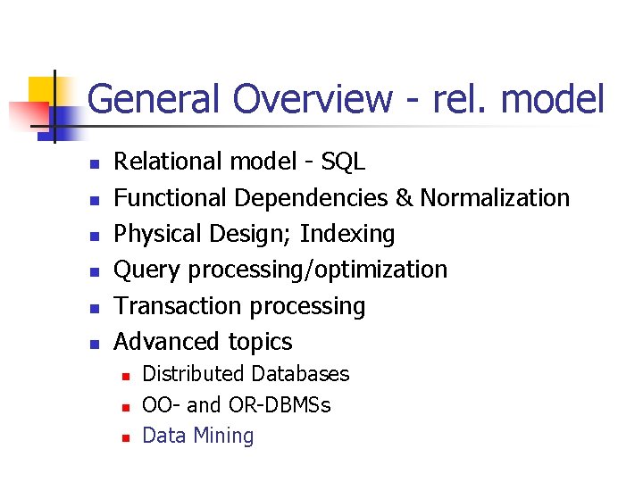 General Overview - rel. model n n n Relational model - SQL Functional Dependencies