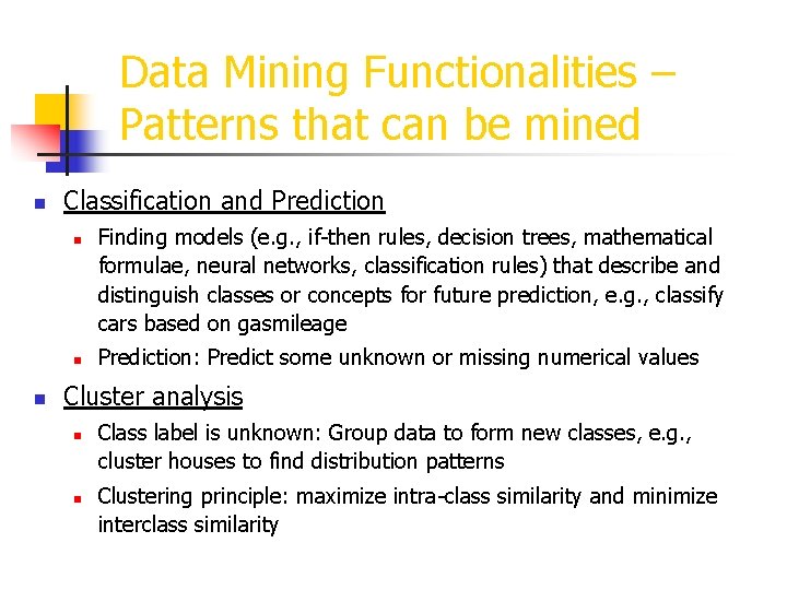 Data Mining Functionalities – Patterns that can be mined n Classification and Prediction n