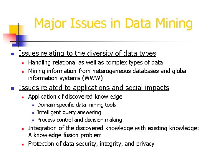 Major Issues in Data Mining n Issues relating to the diversity of data types