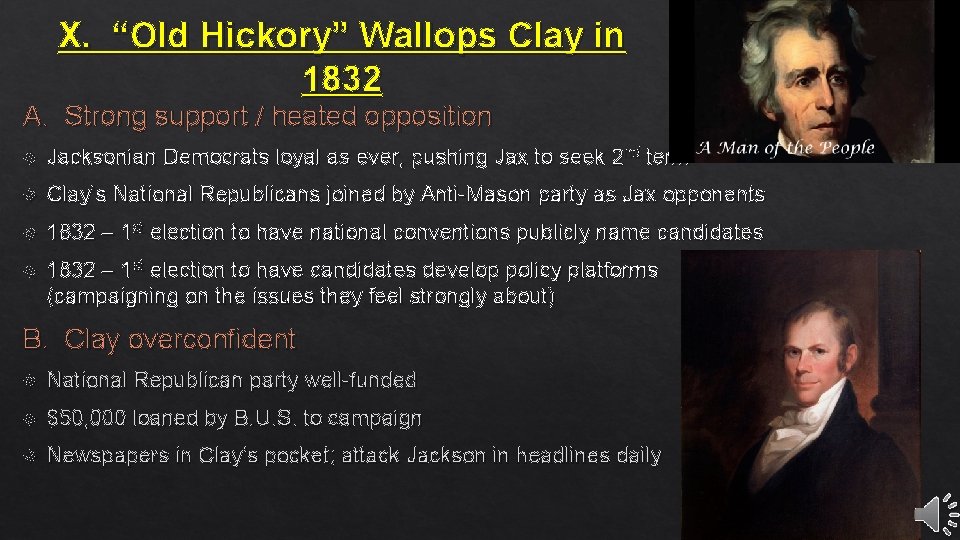X. “Old Hickory” Wallops Clay in 1832 A. Strong support / heated opposition Jacksonian