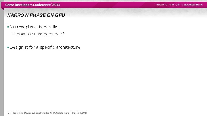 NARROW PHASE ON GPU § Narrow phase is parallel – How to solve each