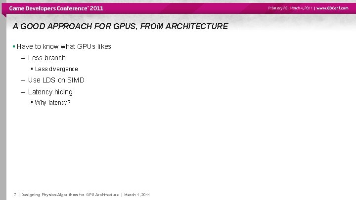 A GOOD APPROACH FOR GPUS, FROM ARCHITECTURE § Have to know what GPUs likes