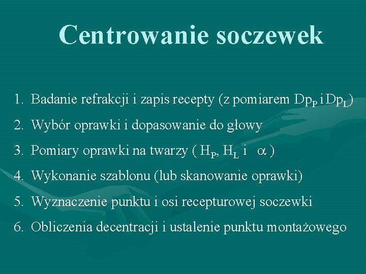 Centrowanie soczewek 1. Badanie refrakcji i zapis recepty (z pomiarem Dp. P i Dp. Centrowanie soczewek 1. Badanie refrakcji i zapis recepty (z pomiarem Dp. P i Dp.