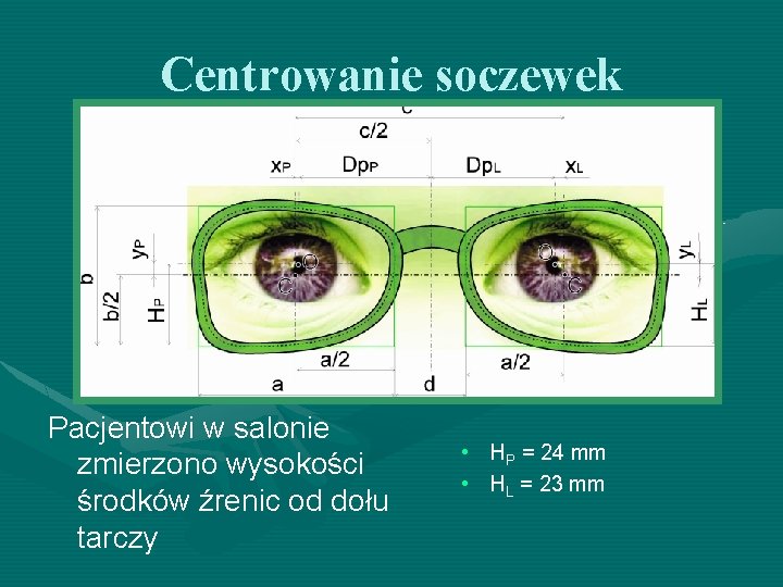 Centrowanie soczewek Pacjentowi w salonie zmierzono wysokości środków źrenic od dołu tarczy • HP Centrowanie soczewek Pacjentowi w salonie zmierzono wysokości środków źrenic od dołu tarczy • HP