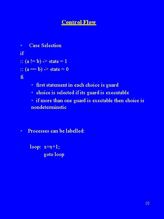 Control Flow • Case Selection if : : (a != b) -> state = Control Flow • Case Selection if : : (a != b) -> state =