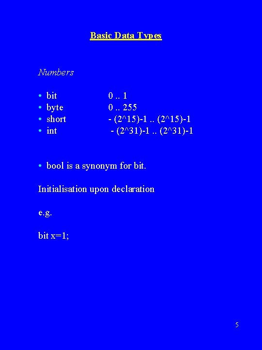 Basic Data Types Numbers • • bit byte short int 0. . 1 0. Basic Data Types Numbers • • bit byte short int 0. . 1 0.