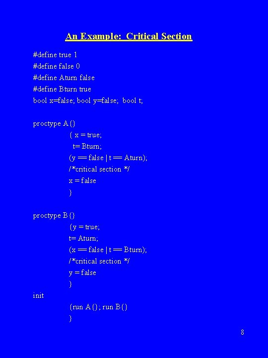 An Example: Critical Section #define true 1 #define false 0 #define Aturn false #define An Example: Critical Section #define true 1 #define false 0 #define Aturn false #define