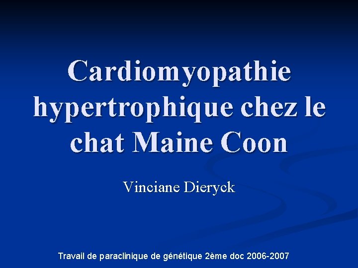Cardiomyopathie hypertrophique chez le chat Maine Coon Vinciane Dieryck Travail de paraclinique de génétique
