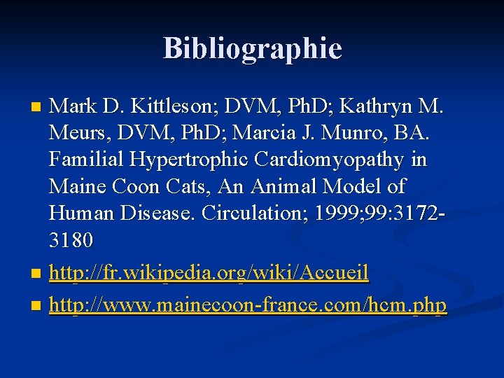 Bibliographie Mark D. Kittleson; DVM, Ph. D; Kathryn M. Meurs, DVM, Ph. D; Marcia