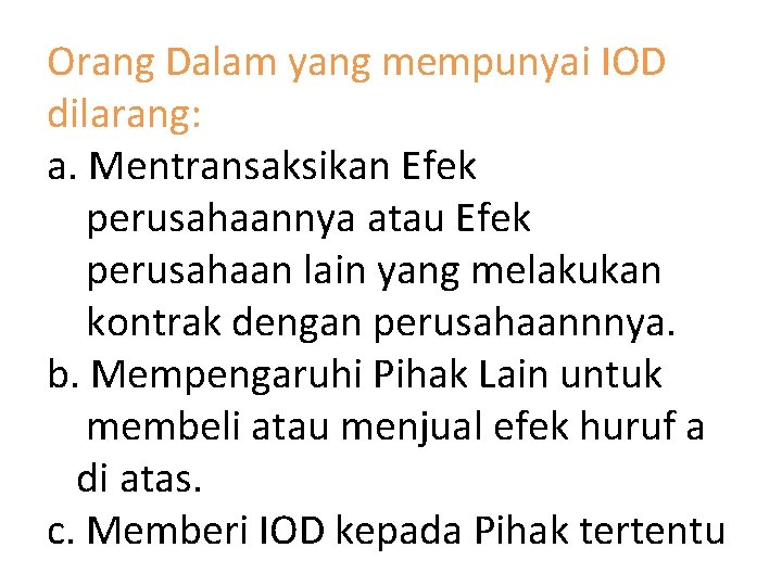 Orang Dalam yang mempunyai IOD dilarang: a. Mentransaksikan Efek perusahaannya atau Efek perusahaan lain