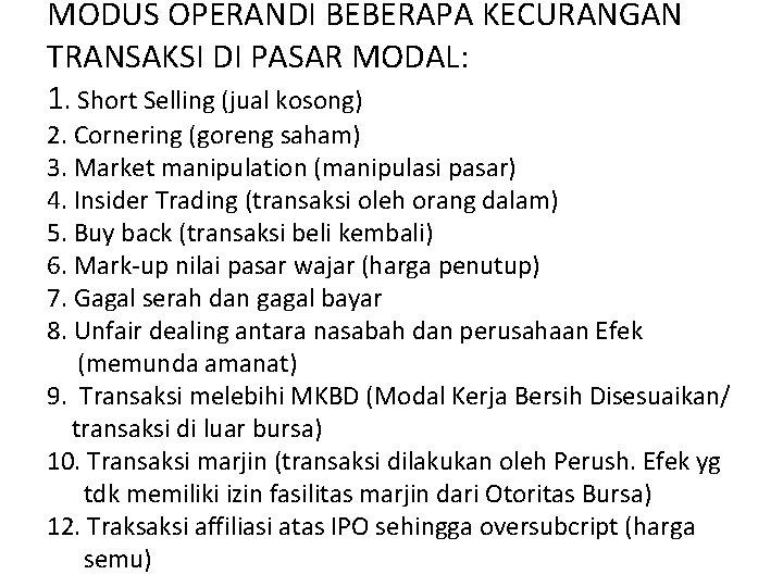 MODUS OPERANDI BEBERAPA KECURANGAN TRANSAKSI DI PASAR MODAL: 1. Short Selling (jual kosong) 2.