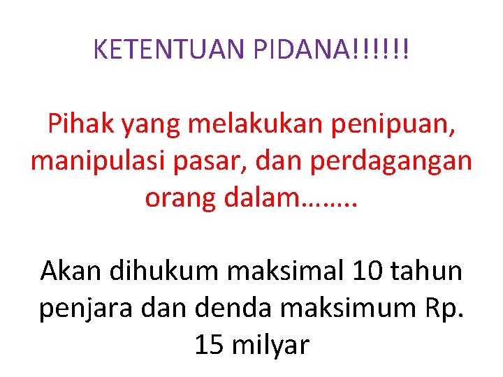 KETENTUAN PIDANA!!!!!! Pihak yang melakukan penipuan, manipulasi pasar, dan perdagangan orang dalam……. . Akan