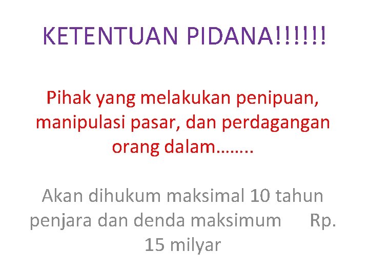 KETENTUAN PIDANA!!!!!! Pihak yang melakukan penipuan, manipulasi pasar, dan perdagangan orang dalam……. . Akan