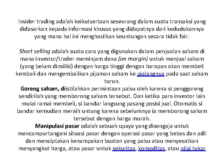 Insider trading adalah keikutsertaan seseorang dalam suatu transaksi yang didasarkan kepada informasi khusus yang