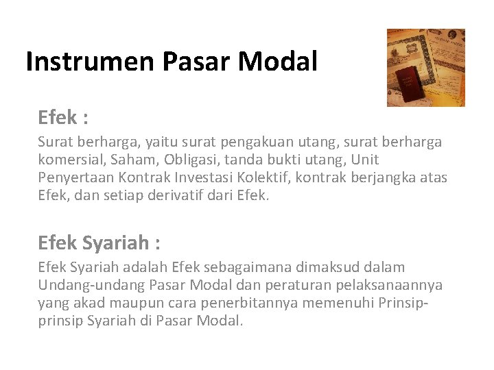 Instrumen Pasar Modal Efek : Surat berharga, yaitu surat pengakuan utang, surat berharga komersial,