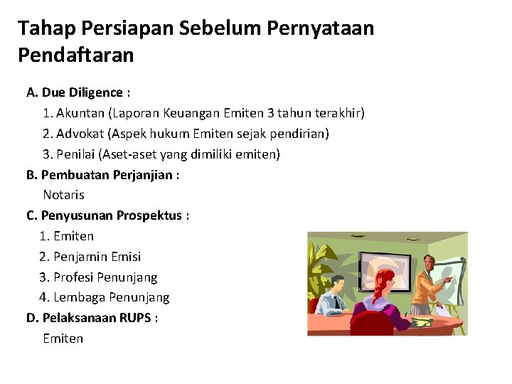 Tahap Persiapan Sebelum Pernyataan Pendaftaran A. Due Diligence : 1. Akuntan (Laporan Keuangan Emiten